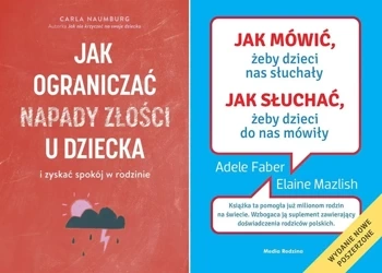 Jak ograniczać napady złości + Jak mówić żeby dzieci nas słuchały - Carla Naumburg