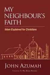 My Neighbour's Faith - John Azumah