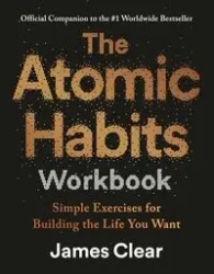 The Atomic Habits Workbook - James Clear