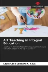 Art Teaching in Integral Education - Laura Sant'Ana C. Cava Célia