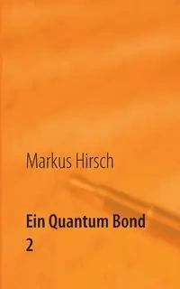 Ein Quantum Bond 2 - Markus Hirsch