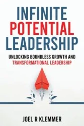 INFINITE POTENTIAL LEADERSHIP - R. Joel Klemmer