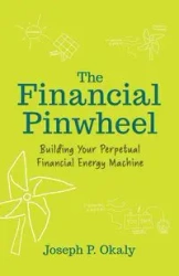 The Financial Pinwheel - Joseph P. Okaly