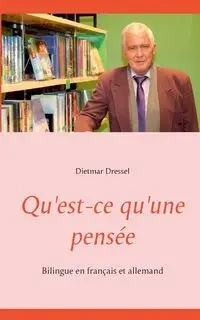 Qu'est-ce qu'une pensée - Dressel Dietmar