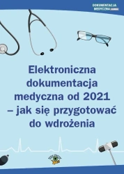 eBook Elektroniczna dokumentacja medyczna od 2021 - jak się przygotować do wdrożenia - opracowanie zbiorowe