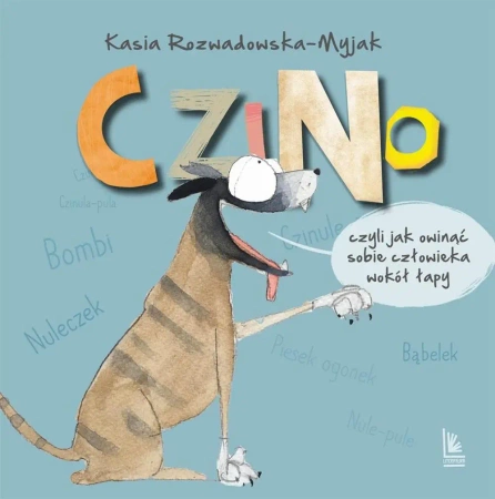 Czino, czyli jak owinąć sobie człowieka wokół łapy - Katarzyna Rozwadowska-Myjak