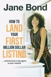 How to Land Your First Million Dollar Listing - Jane Bond