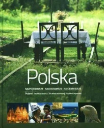Polska. Najpiękniejsze Najciekawsze Najcenniejsze - praca zbiorowa