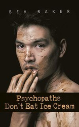 Psychopaths Don't Eat Ice Cream - Bev Baker