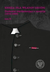 Księża dla władzy groźni. Duchowni współ... T.2 - praca zbiorowa