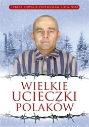 Wielkie ucieczki Polaków - Teresa Kowalik, Przemysław Słowiński