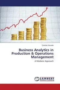 Business Analytics in Production & Operations Management - Soluade Oredola