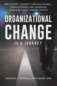 Organizational Change is a Journey - Mitchell Sherman Lee II Dr.
