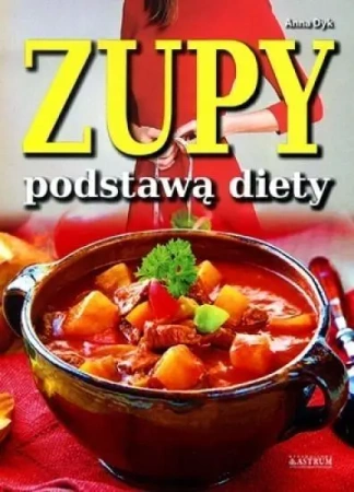 Zupy podstawą diety - Ania Dyk
