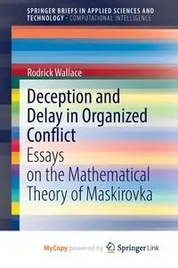 Deception and Delay in Organized Conflict - Wallace Rodrick