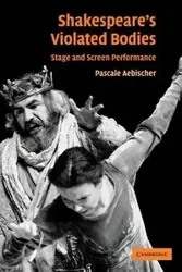 Shakespeare's Violated Bodies - Aebischer Pascale