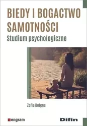 Biedy i bogactwo samotności. Studium psycholog. - Zofia Dołęga