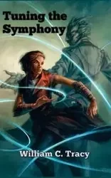 Tuning the Symphony - Tracy William C