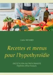 Recettes et menus pour l'hypothyroïdie - Menard Cédric