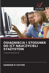 OSIĄGNIĘCIA I STOSUNEK DO ICT NAUCZYCIELI STAŻYSTÓW - VICTOR SAMSON R
