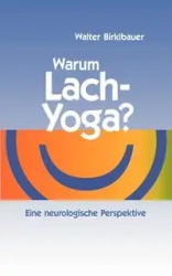 Warum Lach-Yoga? - Walter Birklbauer