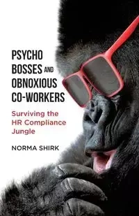Psycho Bosses and Obnoxious Co-Workers - Norma Shrik