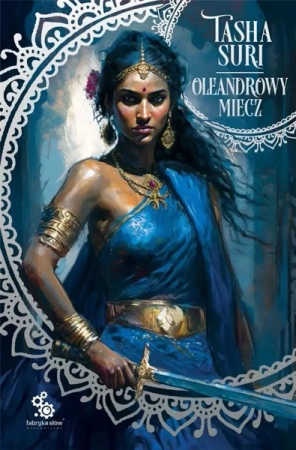 Płonące królestwa T.2 Oleandrowy miecz - Tasha Suri
