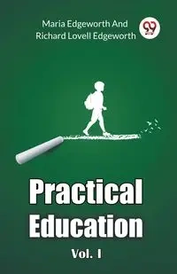 Practical Education Vol. I - Maria Edgeworth