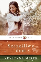 Jabłoniowy Sad T.1 Szczęśliwy dom w.2021 - Krystyna Mirek