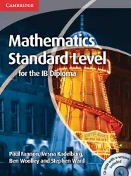 Mathematics for the IB Diploma: Standard Level + CD-Rom. Fannon, P - Paul Fannon, Vesna Kadelburg, Ben Woolley, Stephen Ward