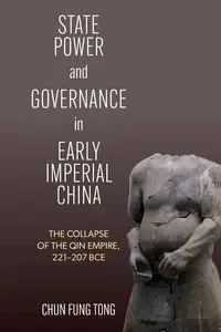 State Power and Governance in Early Imperial China - Chun Tong Fung