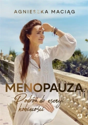 Menopauza. Podróż do esencji kobiecości w.2 - Agnieszka Maciąg