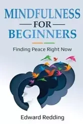 Mindfulness for Beginners - Edward Redding