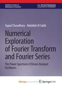 Numerical Exploration of Fourier Transform and Fourier Series - Chowdhury Sujaul