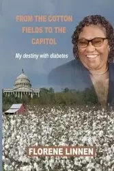From the Cotton Fields to the Capitol - Florene Linnen