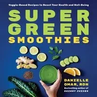 Super Green Smoothies - Omar Danielle