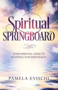 Spiritual Springboard - Pamela Jean Evischi