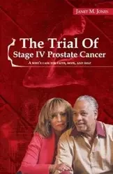 The Trial Of Stage IV Prostate Cancer - Janet Jones M