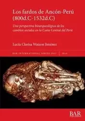 Los fardos de Ancón-Perú (800d.C-1532d.C) - Clarisa Watson Jiménez Lucía