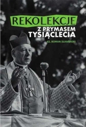 Rekolekcje z Prymasem Tysiąclecia - Roman Sławeński