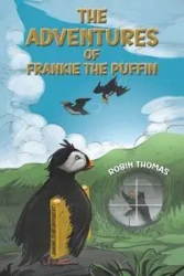 The Adventures of Frankie The Puffin - Thomas Robin