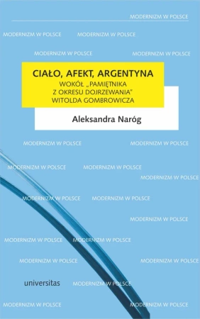 eBook Ciało, afekt, Argentyna. Wokół „Pamiętnika z okresu dojrzewania” Witolda Gombrowicza - - Aleksandra Naróg epub mobi