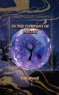 In the Company of Poetry - Tim Wood