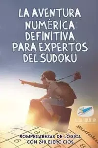 La aventura numérica definitiva para expertos del sudoku | Rompecabezas de lógica con 240 ejercicios - Puzzle Therapist