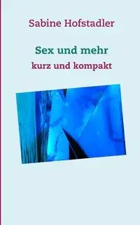 Sex und mehr - Sabine Hofstadler