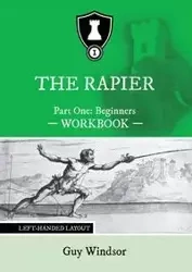 The Rapier Part One Beginners Workbook - Guy Windsor