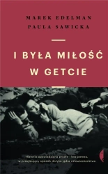 I była miłość w getcie w.2021 - Marek Edelman, Paula Sawicka