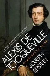 Alexis de Tocqueville - Joseph Epstein