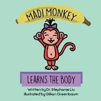 Madi Monkey Learns the Body - Stephanie Liu S