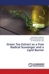Green Tea Extract as a Free Radical Scavenger and a Lipid Burner - Abbass Kadhiem Naiel